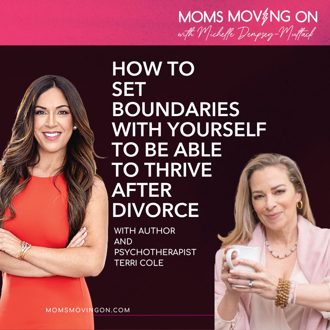 How to Set Boundaries with Yourself to Be Able to Thrive After Divorce, with ‘Boundary Boss’ Terri Cole