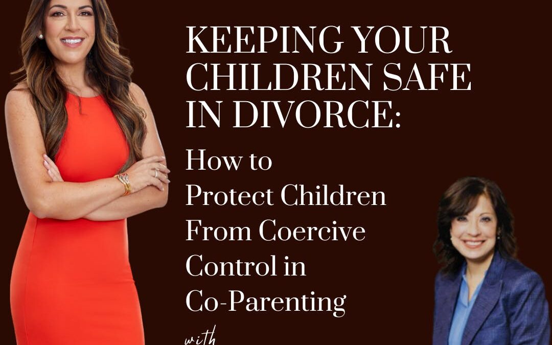 Keeping Your Children Safe in Divorce: How to Protect Children from Coercive Control in Co-Parenting; with guest Sandra Radna