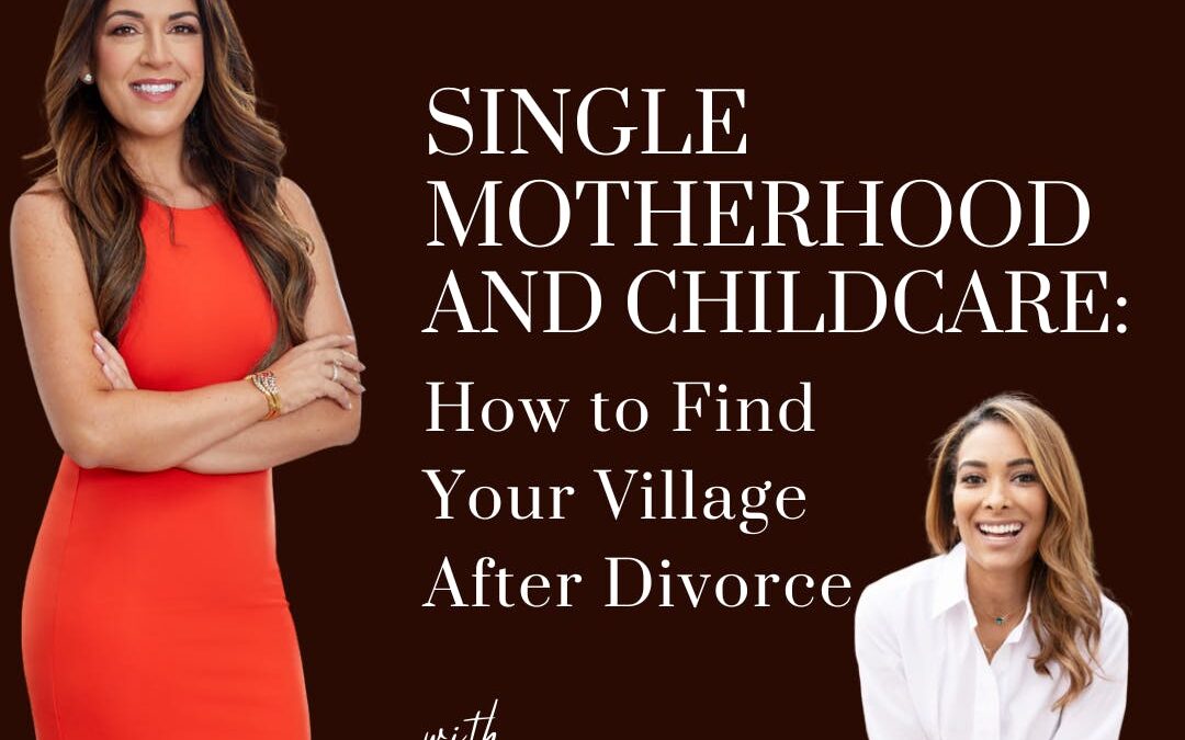 Single Motherhood and Childcare: How to Find Your Village After Divorce; with guest Ayana Rodriguez