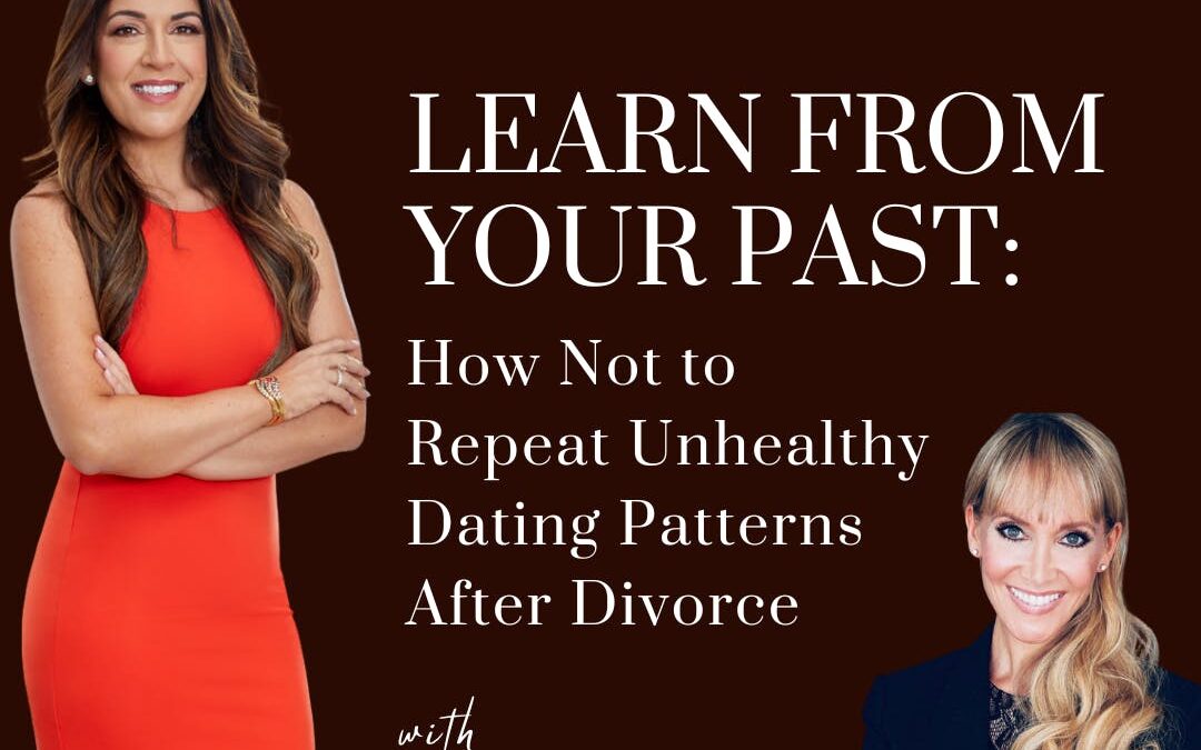 Learn From Your Past: How Not to Repeat Unhealthy Dating Patterns After Divorce; with guest Jaime Bronstein