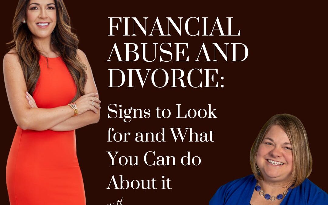 Financial Abuse and Divorce: Signs to Look for and What You Can do About it; with guest Leah Hadley