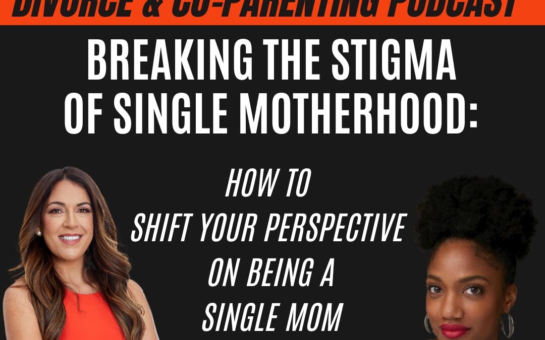 Breaking the Stigma of Single Motherhood: How to Shift Your Perspective on Being a Single Mom; with guest Ashley Simpo