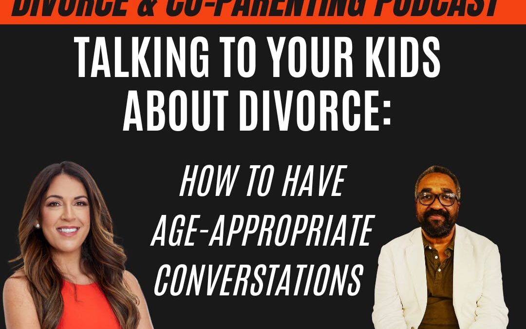 Talking to Your Kids About Divorce: How to Have Age-Appropriate Conversations; with guest Terry Smith