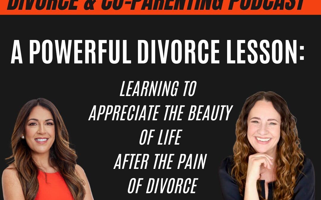 A Powerful Divorce Lesson: Learning to Appreciate the Beauty of Life After the Pain of Divorce; with guest Maci Chance