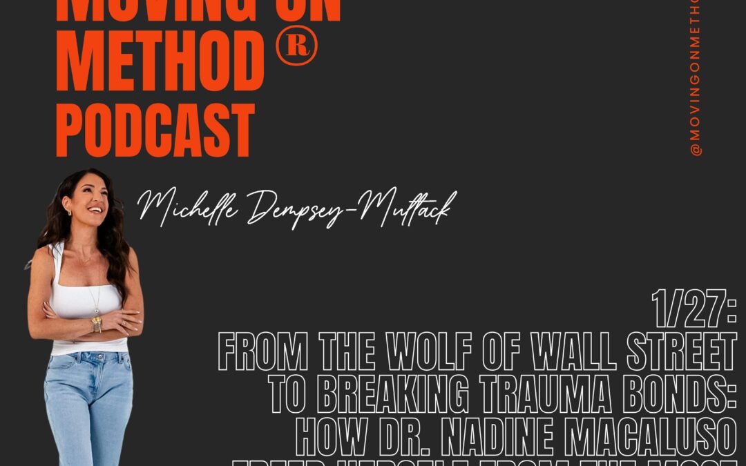 From the Wolf of Wall Street to Breaking Trauma Bonds: How Dr. Nadine Macaluso Freed Herself from the Most Painful Bond of All